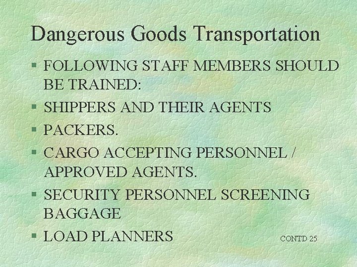 Dangerous Goods Transportation § FOLLOWING STAFF MEMBERS SHOULD BE TRAINED: § SHIPPERS AND THEIR