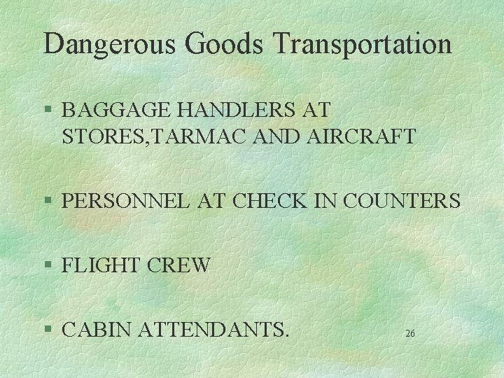 Dangerous Goods Transportation § BAGGAGE HANDLERS AT STORES, TARMAC AND AIRCRAFT § PERSONNEL AT