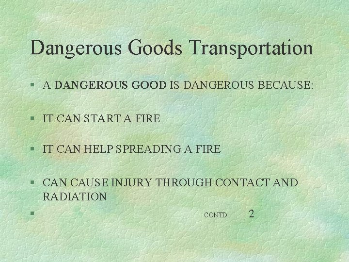 Dangerous Goods Transportation § A DANGEROUS GOOD IS DANGEROUS BECAUSE: § IT CAN START