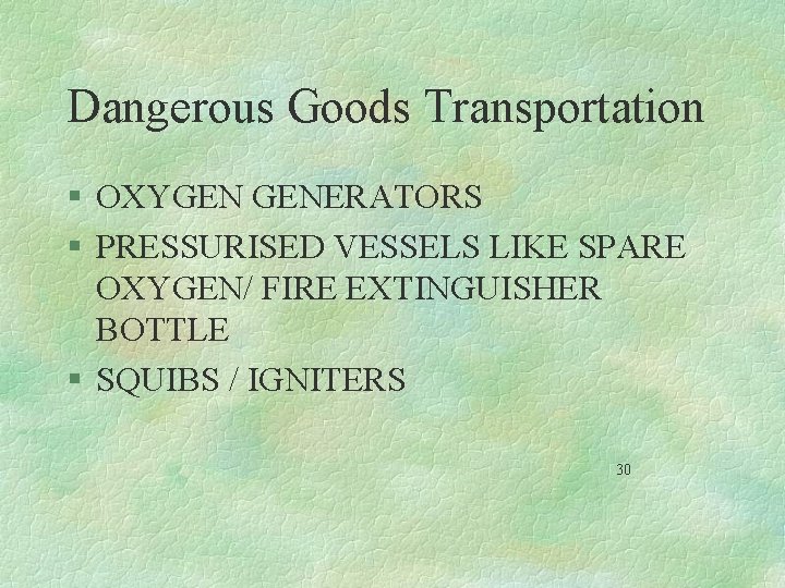 Dangerous Goods Transportation § OXYGEN GENERATORS § PRESSURISED VESSELS LIKE SPARE OXYGEN/ FIRE EXTINGUISHER