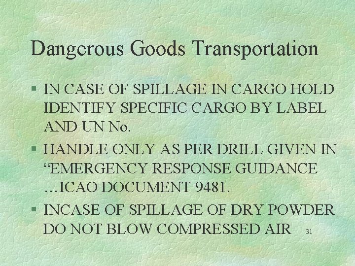 Dangerous Goods Transportation § IN CASE OF SPILLAGE IN CARGO HOLD IDENTIFY SPECIFIC CARGO