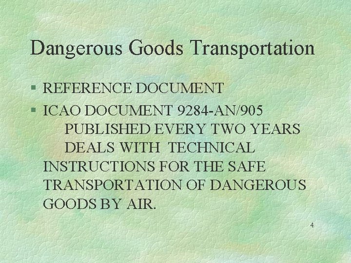 Dangerous Goods Transportation § REFERENCE DOCUMENT § ICAO DOCUMENT 9284 -AN/905 PUBLISHED EVERY TWO