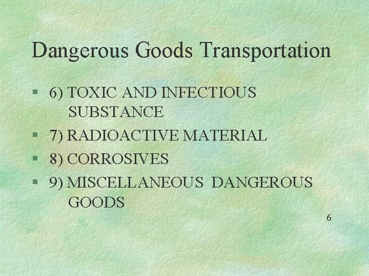 Dangerous Goods Transportation § 6) TOXIC AND INFECTIOUS SUBSTANCE § 7) RADIOACTIVE MATERIAL §