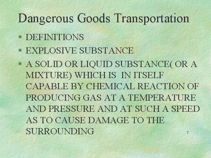 Dangerous Goods Transportation § DEFINITIONS § EXPLOSIVE SUBSTANCE § A SOLID OR LIQUID SUBSTANCE(