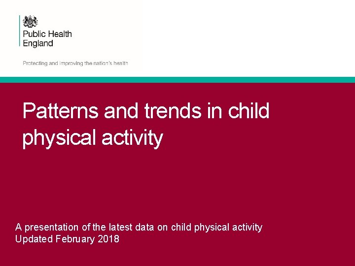 Patterns and trends in child physical activity A presentation of the latest data on