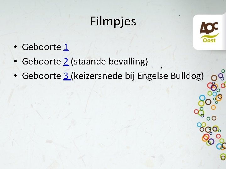 Filmpjes • Geboorte 1 • Geboorte 2 (staande bevalling) • Geboorte 3 (keizersnede bij