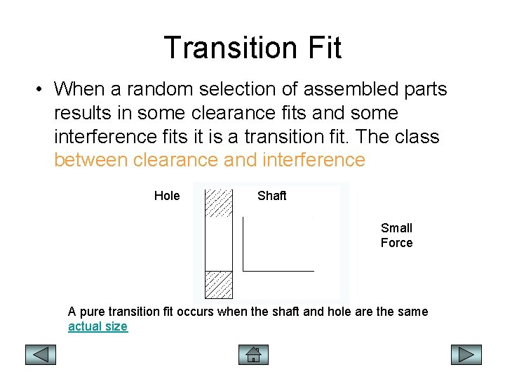 Transition Fit • When a random selection of assembled parts results in some clearance