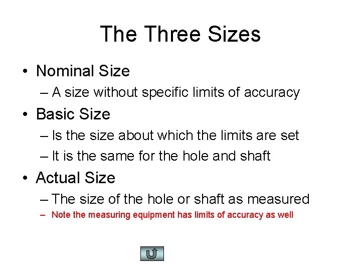 The Three Sizes • Nominal Size – A size without specific limits of accuracy