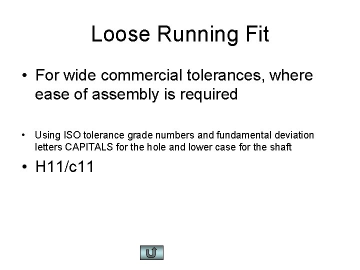 Loose Running Fit • For wide commercial tolerances, where ease of assembly is required