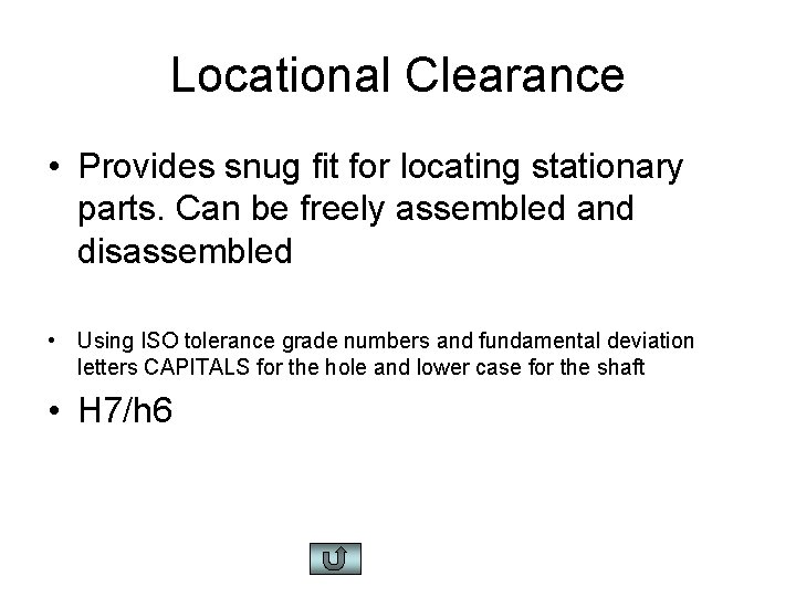 Locational Clearance • Provides snug fit for locating stationary parts. Can be freely assembled