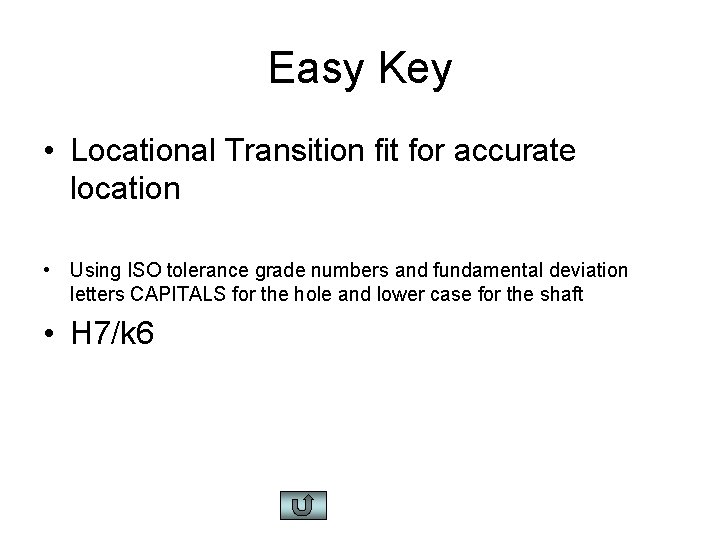 Easy Key • Locational Transition fit for accurate location • Using ISO tolerance grade
