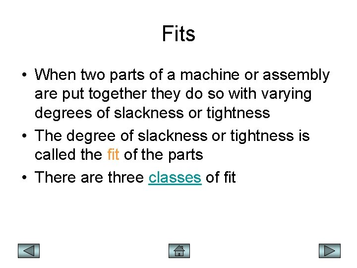 Fits • When two parts of a machine or assembly are put together they
