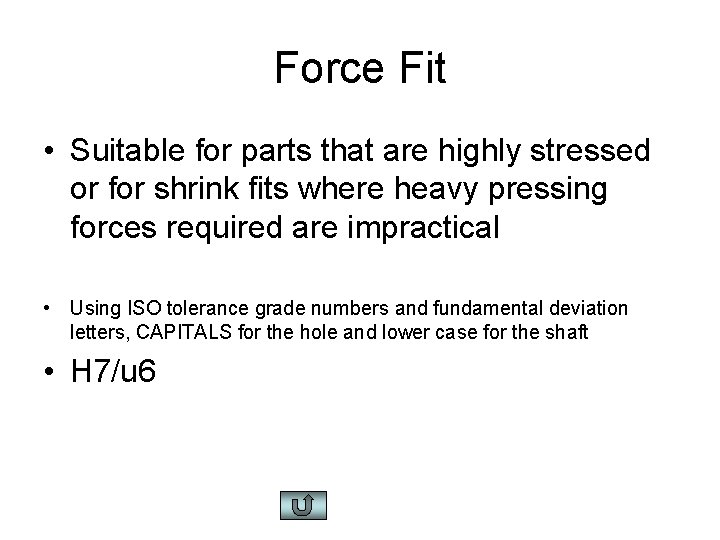 Force Fit • Suitable for parts that are highly stressed or for shrink fits