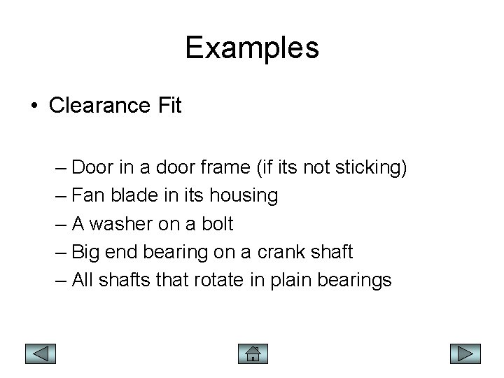 Examples • Clearance Fit – Door in a door frame (if its not sticking)