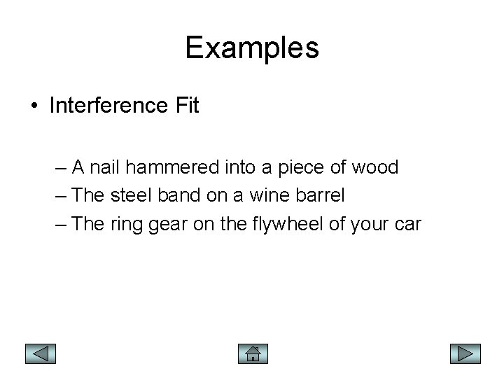 Examples • Interference Fit – A nail hammered into a piece of wood –