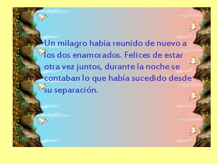 Un milagro había reunido de nuevo a los dos enamorados. Felices de estar otra Un milagro había reunido de nuevo a los dos enamorados. Felices de estar otra