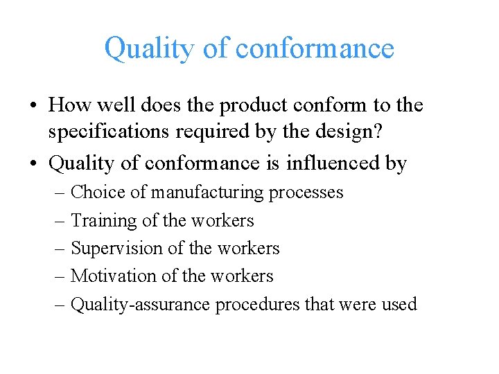 Quality of conformance • How well does the product conform to the specifications required
