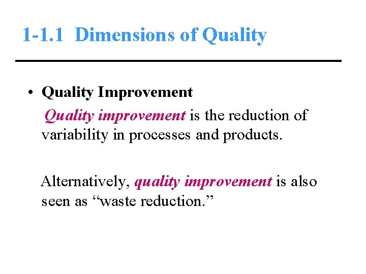 1 -1. 1 Dimensions of Quality • Quality Improvement Quality improvement is the reduction