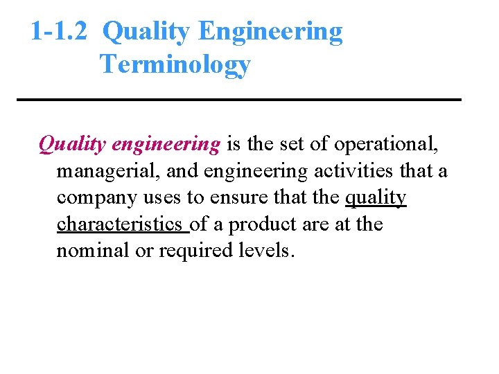 1 -1. 2 Quality Engineering Terminology Quality engineering is the set of operational, managerial,