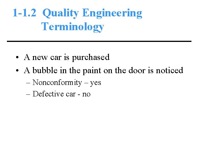 1 -1. 2 Quality Engineering Terminology • A new car is purchased • A