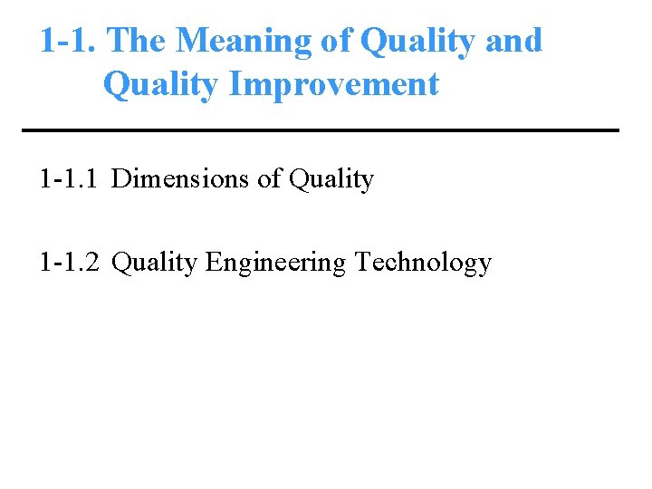 1 -1. The Meaning of Quality and Quality Improvement 1 -1. 1 Dimensions of