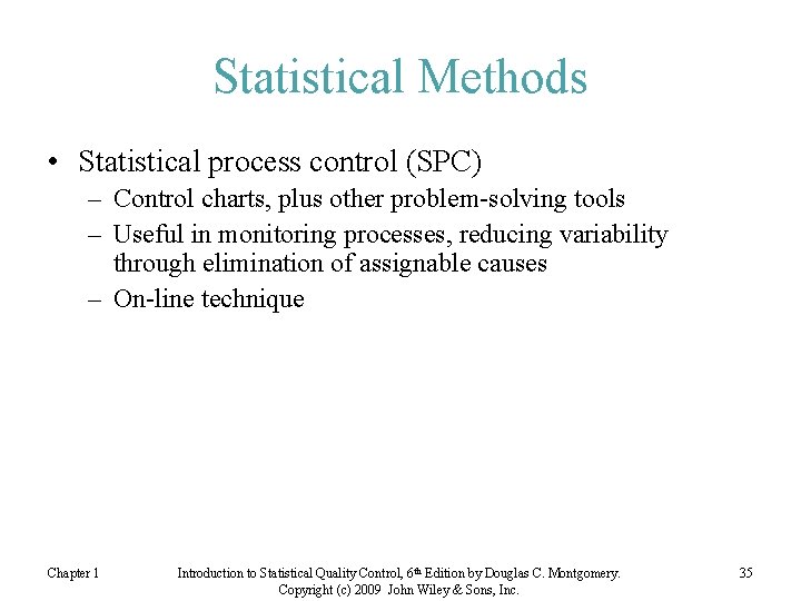 Statistical Methods • Statistical process control (SPC) – Control charts, plus other problem-solving tools