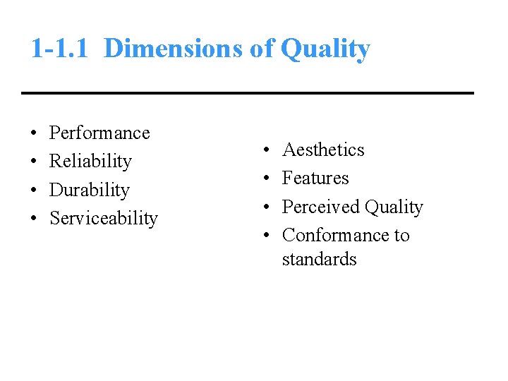 1 -1. 1 Dimensions of Quality • • Performance Reliability Durability Serviceability • •