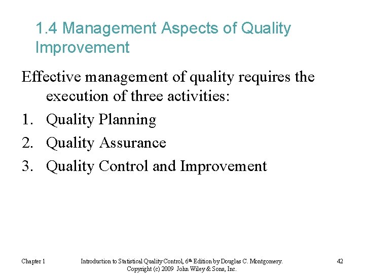 1. 4 Management Aspects of Quality Improvement Effective management of quality requires the execution