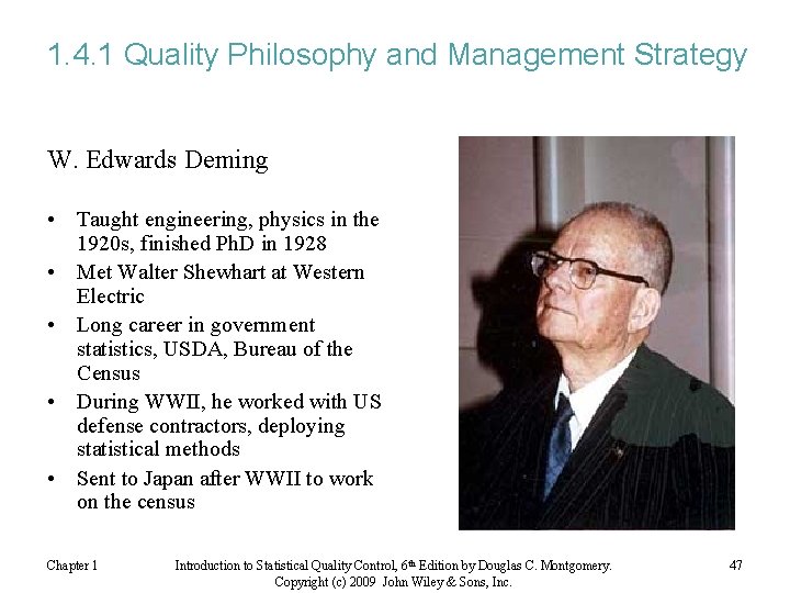 1. 4. 1 Quality Philosophy and Management Strategy W. Edwards Deming • Taught engineering,