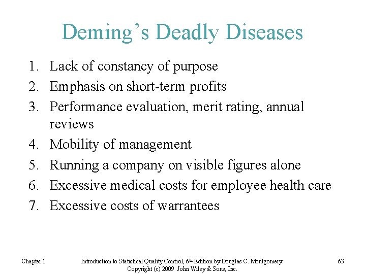 Deming’s Deadly Diseases 1. Lack of constancy of purpose 2. Emphasis on short-term profits