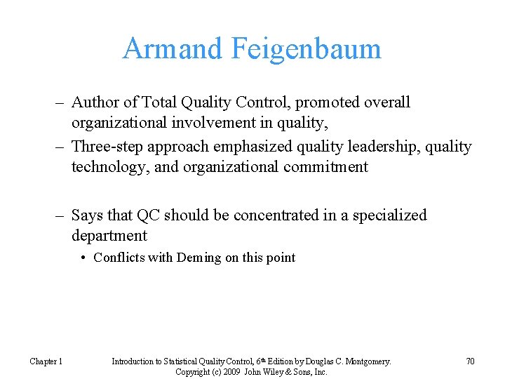 Armand Feigenbaum – Author of Total Quality Control, promoted overall organizational involvement in quality,