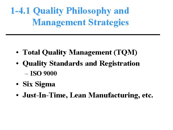 1 -4. 1 Quality Philosophy and Management Strategies • Total Quality Management (TQM) •