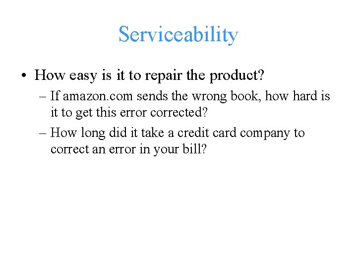 Serviceability • How easy is it to repair the product? – If amazon. com