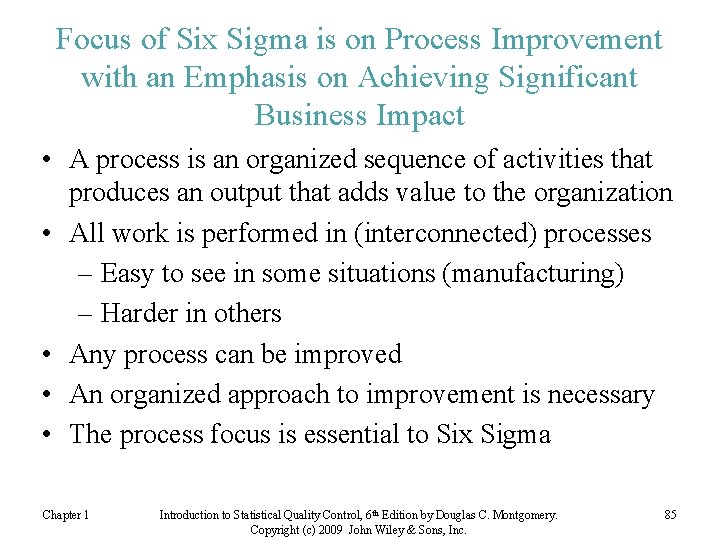 Focus of Six Sigma is on Process Improvement with an Emphasis on Achieving Significant