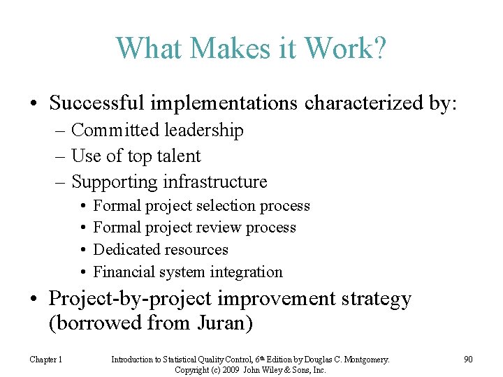 What Makes it Work? • Successful implementations characterized by: – Committed leadership – Use