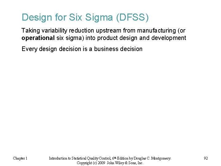 Design for Six Sigma (DFSS) Taking variability reduction upstream from manufacturing (or operational six