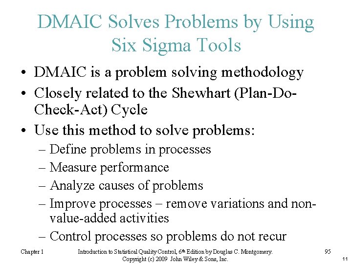 DMAIC Solves Problems by Using Six Sigma Tools • DMAIC is a problem solving