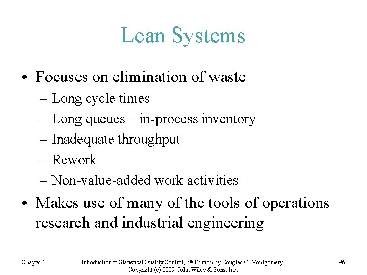 Lean Systems • Focuses on elimination of waste – Long cycle times – Long
