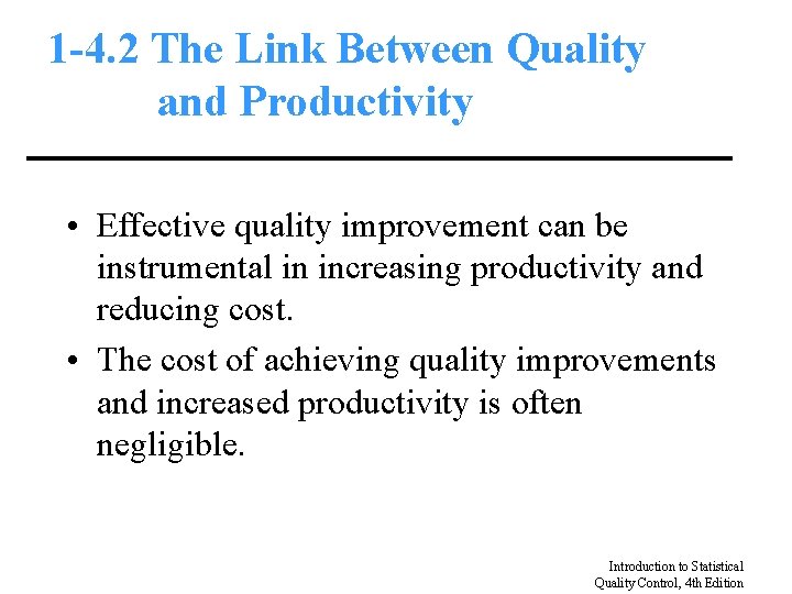 1 -4. 2 The Link Between Quality and Productivity • Effective quality improvement can