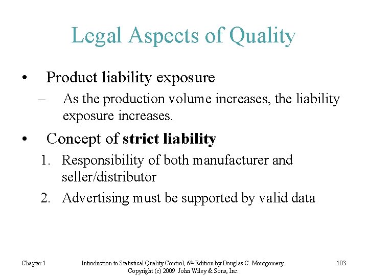 Legal Aspects of Quality • Product liability exposure – • As the production volume