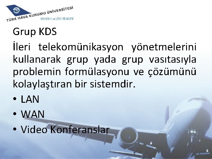 Grup KDS İleri telekomünikasyon yönetmelerini kullanarak grup yada grup vasıtasıyla problemin formülasyonu ve çözümünü