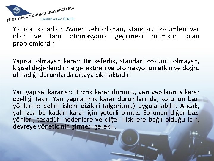 Yapısal kararlar: Aynen tekrarlanan, standart çözümleri var olan ve tam otomasyona geçilmesi mümkün olan