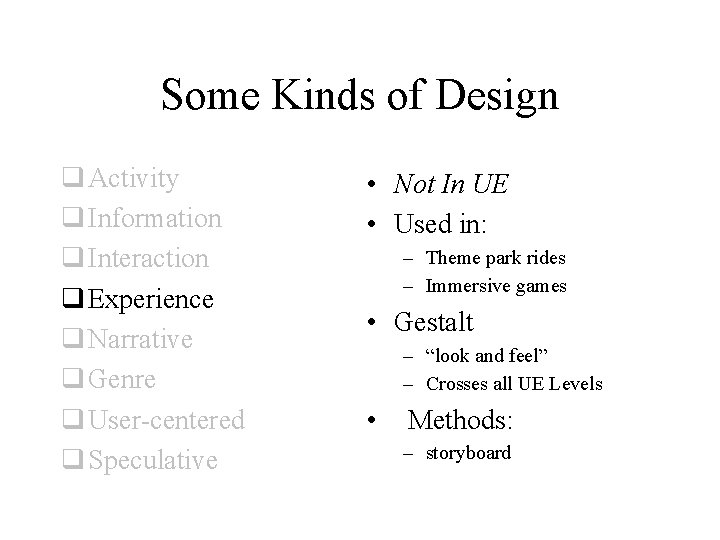 Some Kinds of Design q Activity q Information q Interaction q Experience q Narrative