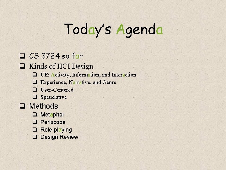 Today’s Agenda q CS 3724 so far q Kinds of HCI Design q q