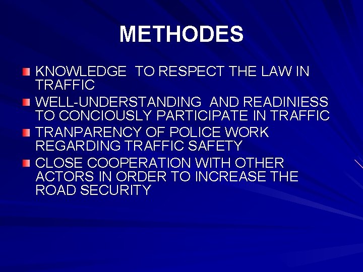 METHODES KNOWLEDGE TO RESPECT THE LAW IN TRAFFIC WELL-UNDERSTANDING AND READINIESS TO CONCIOUSLY PARTICIPATE