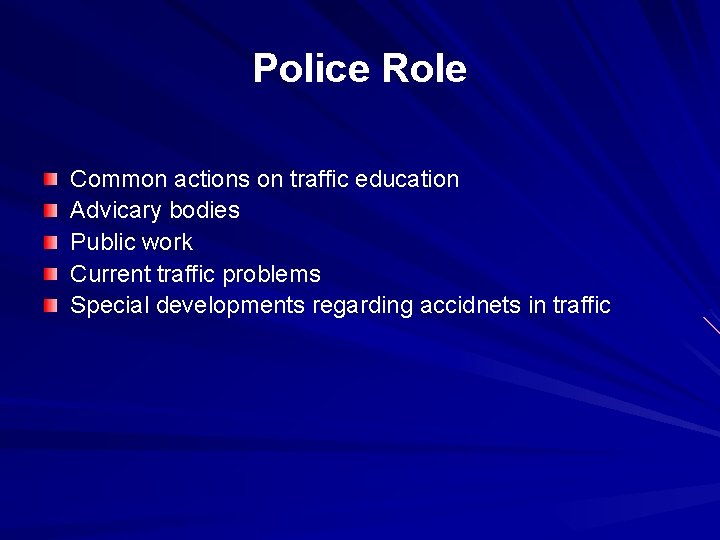 Police Role Common actions on traffic education Advicary bodies Public work Current traffic problems