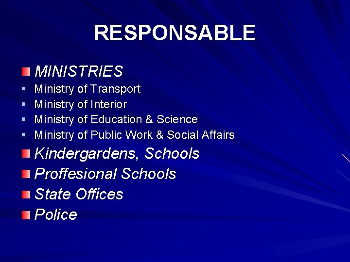 RESPONSABLE MINISTRIES § § Ministry of Transport Ministry of Interior Ministry of Education &