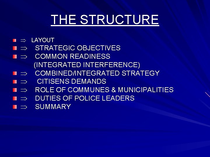 THE STRUCTURE LAYOUT STRATEGIC OBJECTIVES COMMON READINESS (INTEGRATED INTERFERENCE) COMBINED/INTEGRATED STRATEGY CITISENS DEMANDS ROLE