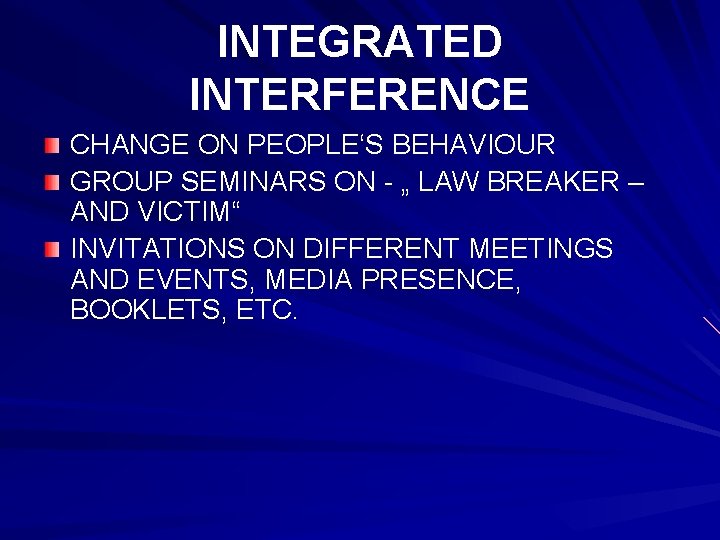 INTEGRATED INTERFERENCE CHANGE ON PEOPLE‘S BEHAVIOUR GROUP SEMINARS ON - „ LAW BREAKER –