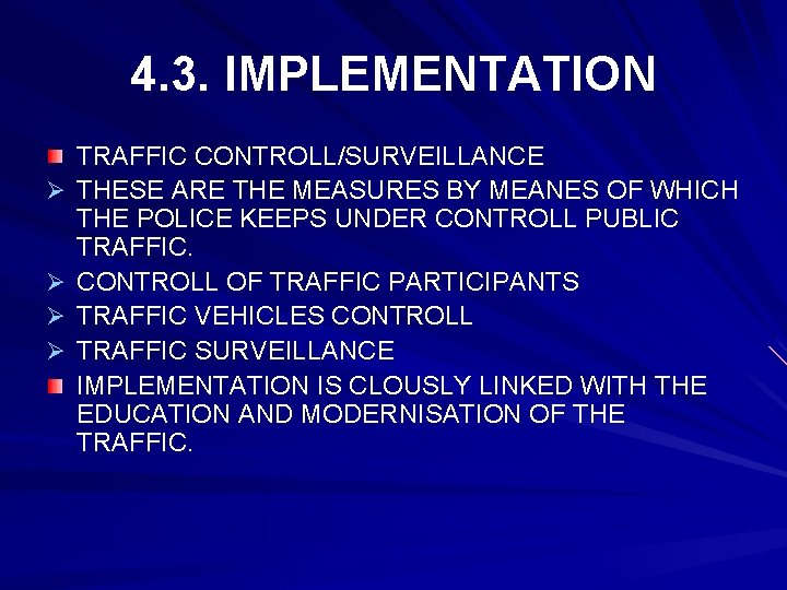 4. 3. IMPLEMENTATION Ø Ø TRAFFIC CONTROLL/SURVEILLANCE THESE ARE THE MEASURES BY MEANES OF